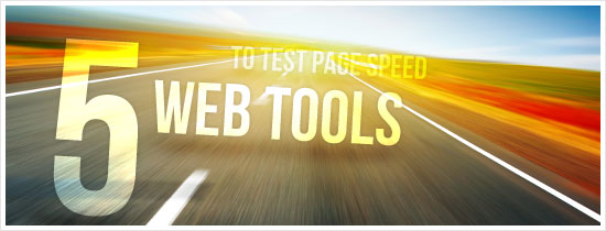 5 Web Tools That Let You Test Page Loading Speed