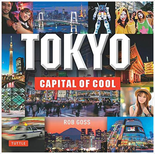 Cover Photo of Tokyo: Capital of Cool book by Robb Goss